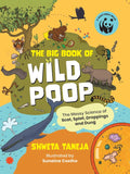 The Big Book Of Wild Poop: The Messy Science of Scat, Splat, Droppings and Dung