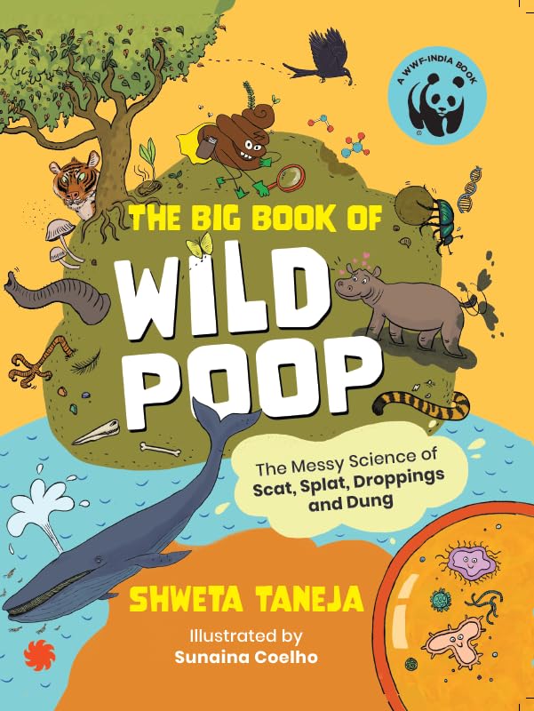 The Big Book Of Wild Poop: The Messy Science of Scat, Splat, Droppings and Dung