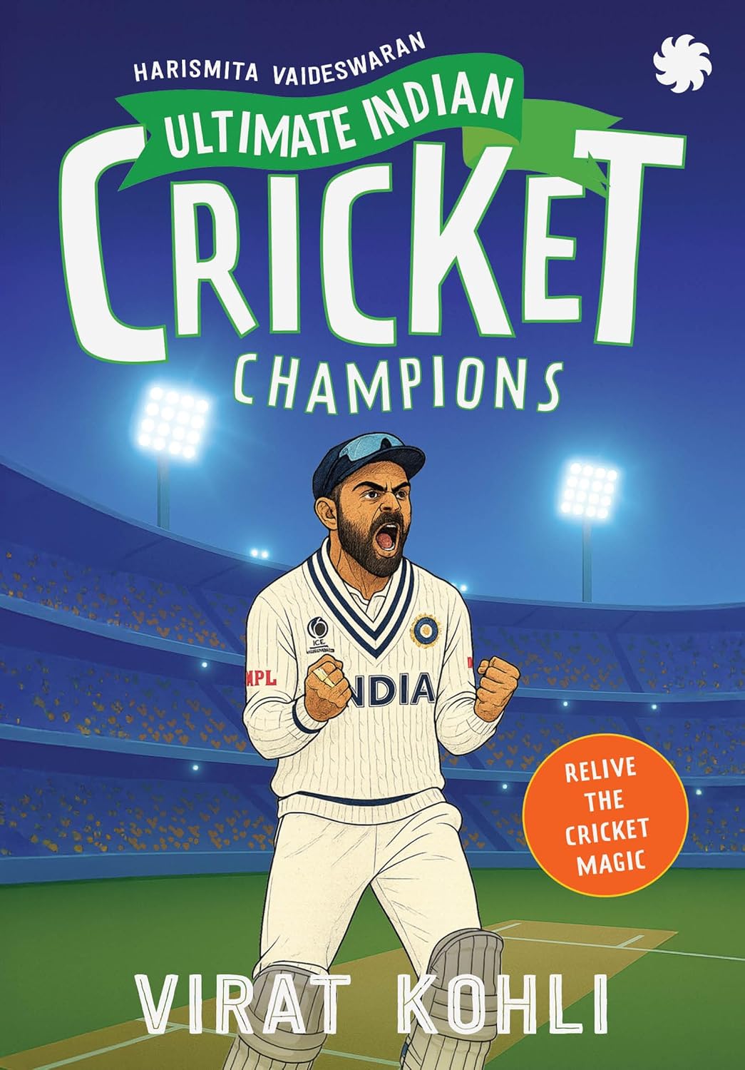 Ultimate Indian Cricket Champions : Virat Kohli