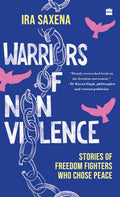 Warriors of Non-Violence: Stories of Freedom Fighters Who Chose Peace