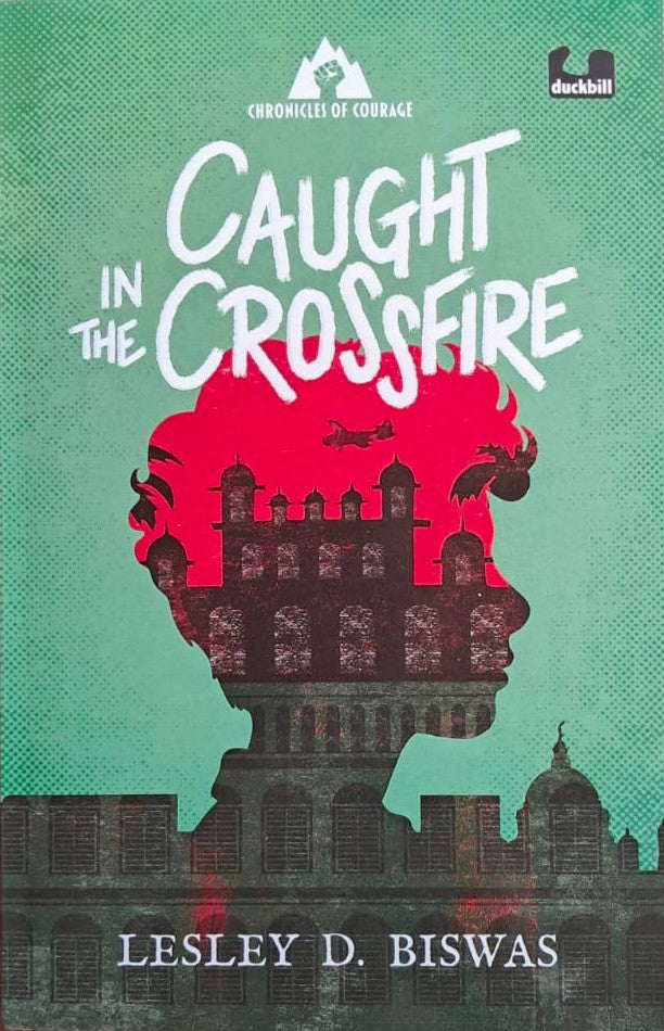 Chronicles of Courage: Caught in the Crossfire: A Novel of the Bangladesh War of 1971