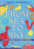 From Sea to Sky: Hidden Stories of Nature's Science