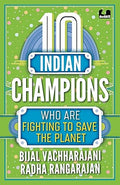 10 Indian Champions Who Are Fighting To Save The Planet