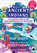 Ancient Indians: The Amazing Story of Our Early, Earlier, Earliest Ancestors!