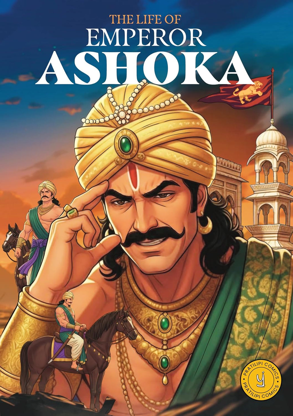 Classic Indian Stories: The Life of Emperor Ashoka