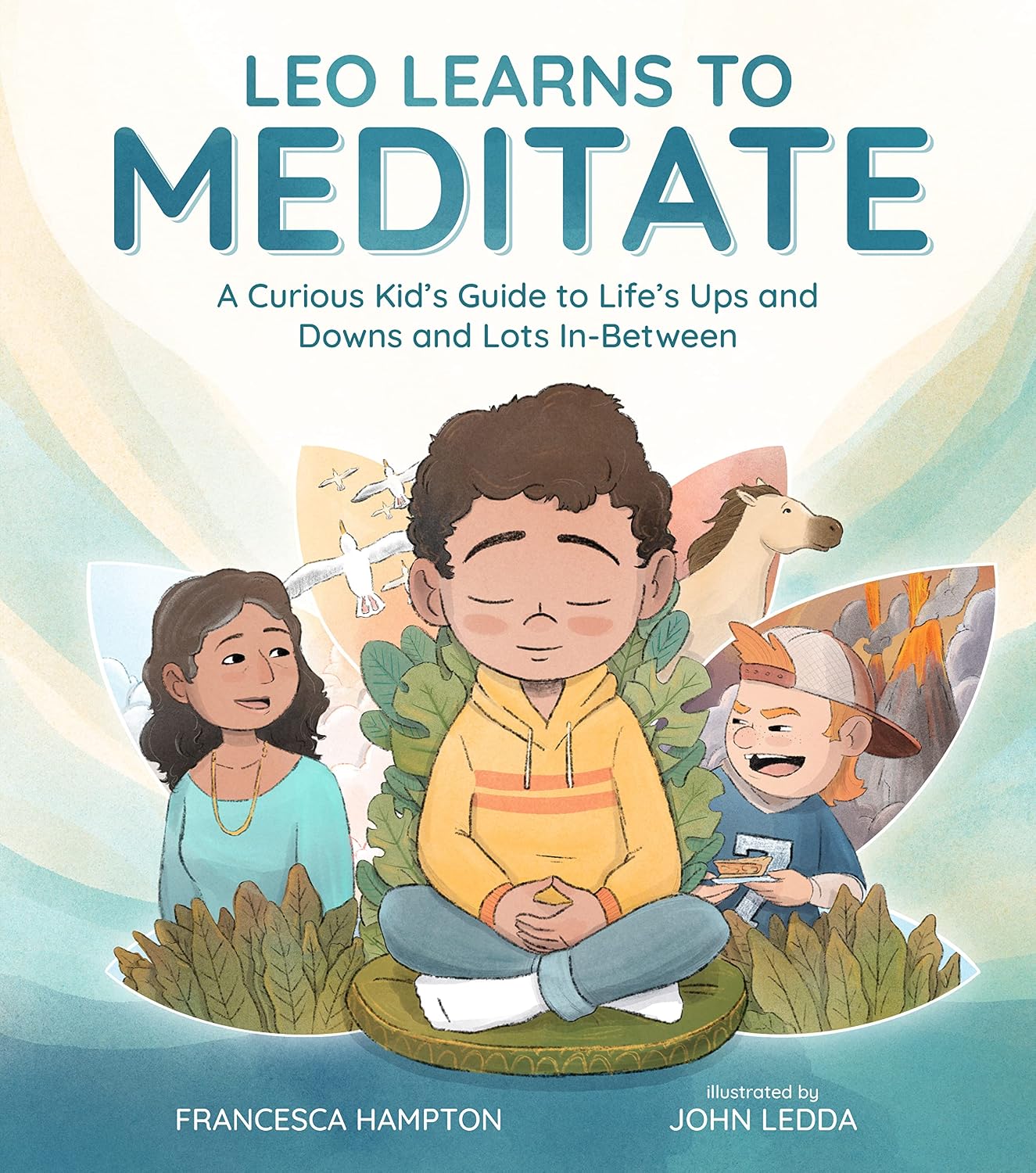 Leo Learns to Meditate: A Curious Kid's Guide To Life's Ups and Downs and lots In-Between