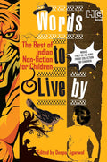 Words to Live By: The Best of Indian Non-Fiction for Children