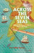 Across the Seven Seas: Indian Travellers' Tales from the Past