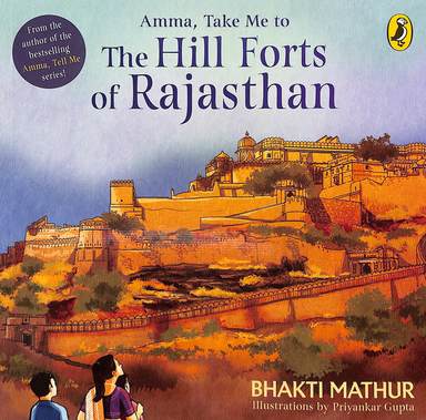 Amma, Take Me to the Hill Forts of Rajasthan