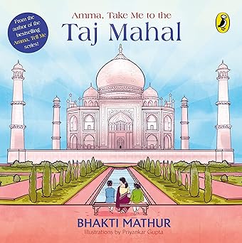 Amma, Take Me To The Taj Mahal