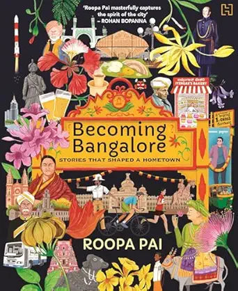 Becoming Bangalore: Stories That Shaped A Hometown