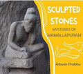 Sculpted Stones – Mysteries Of Mamallapuram