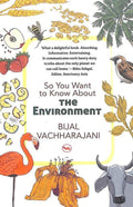 So You Want to Know About The Environment