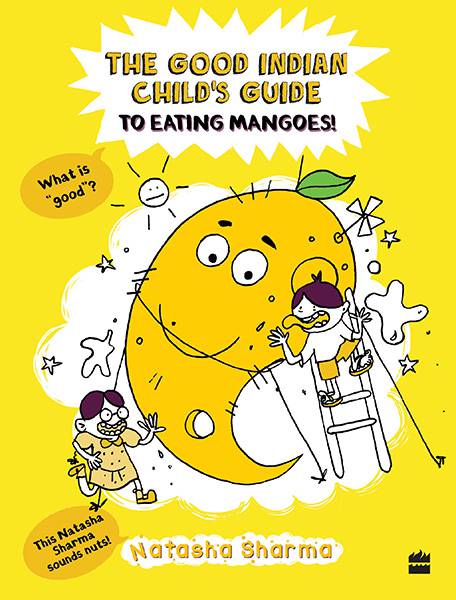 The Good Indian Child's Guide To Eating Mangoes
