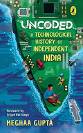 Uncoded: A Technological History of Independent India