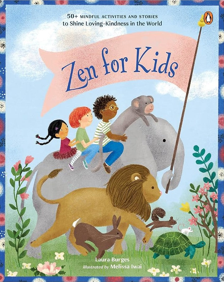 Zen for kids: 50+ Mindful Activities And Stories to Shine Loving-Kindness in the World