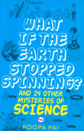 Mysteries Series: What if the Earth Stopped Spinning and 24 other Mysteries of Science